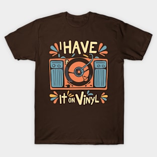 I Have It on Vinyl - Retro Music Lover Vintage Vinyl Records T-Shirt